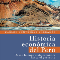 Economic History of Peru. From the Spanish Conquest to the Present book
